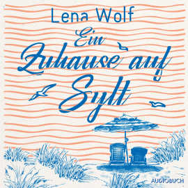 Hörbuch Ein Zuhause auf Sylt  - Autor Lena Wolf   - gelesen von Sandra Voss