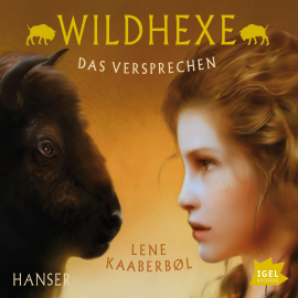 Hörbuch Wildhexe. Das Versprechen  - Autor Lene Kaaberbol   - gelesen von Ulrike C. Tscharre