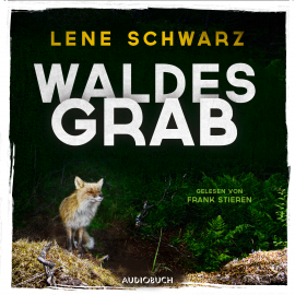 Hörbuch Waldesgrab (ungekürzt)  - Autor Lene Schwarz   - gelesen von Frank Stieren