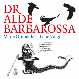 Hörbuch Dr alde Barbarossa  - Autor Lene Voigt   - gelesen von Marie Gruber