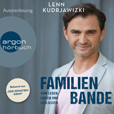 Familienbande - Vom Leben, Lieben und Loslassen - Die Autobiographie des bekannten Kroaten-Krimi-Kommissars (Ungekürzte Autorenl