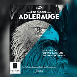 Hörbuch Adlerauge - Ein Hörbuch über Berufung, Vision und Fokussierung (ungekürzt)  - Autor Leo Bigger   - gelesen von Schauspielergruppe