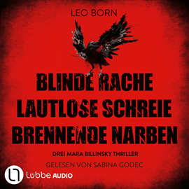 Hörbuch Blinde Rache - Lautlose Schreie - Brennende Narben - Teil 1-3 - Ein Fall für Mara Billinsky, Sammelband 1 (Ungekürzt)  - Autor Leo Born   - gelesen von Sabina Godec