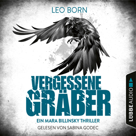 Hörbuch Vergessene Gräber - Ein Mara-Billinsky-Thriller  - Autor Leo Born   - gelesen von Sabina Godec