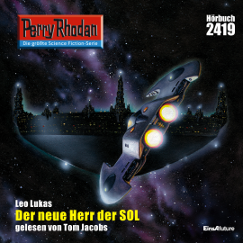 Hörbuch Perry Rhodan 2419: Der neue Herr der SOL  - Autor Leo Lukas   - gelesen von Tom Jacobs