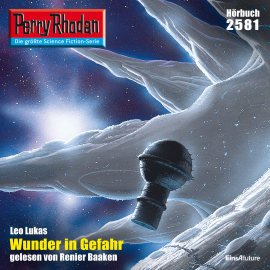 Hörbuch Perry Rhodan 2581: Wunder in Gefahr  - Autor Leo Lukas   - gelesen von Renier Baaken