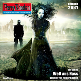 Hörbuch Perry Rhodan 2681: Welt aus Hass  - Autor Leo Lukas   - gelesen von Renier Baaken