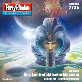 Hörbuch Perry Rhodan 2735: Das kontrafaktische Museum  - Autor Leo Lukas   - gelesen von Florian Seigerschmidt