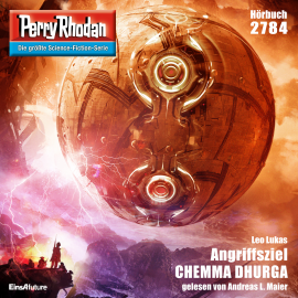 Hörbuch Perry Rhodan 2784: Angriffsziel CHEMMA DHURGA  - Autor Leo Lukas   - gelesen von Andreas Laurenz Maier