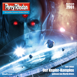 Hörbuch Perry Rhodan 2961: Der Kepler-Komplex  - Autor Leo Lukas   - gelesen von Martin Bross