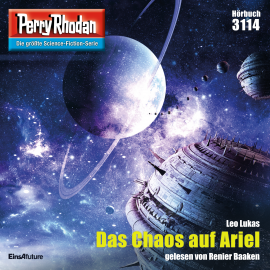 Hörbuch Perry Rhodan 3114: Das Chaos auf Ariel  - Autor Leo Lukas   - gelesen von Renier Baaken