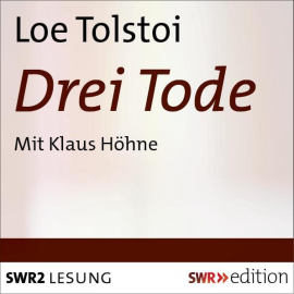 Hörbuch Drei Tode  - Autor Leo Tolstoi   - gelesen von Walter Hilsbecher