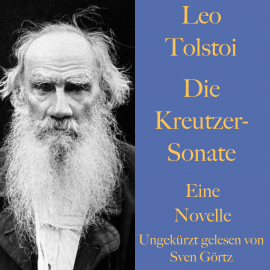 Hörbuch Leo Tolstoi: Die Kreutzer-Sonate  - Autor Leo Tolstoi   - gelesen von Sven Görtz
