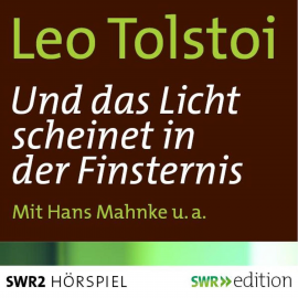 Hörbuch Und das Licht scheinet in der Finsternis  - Autor Leo Tolstoi   - gelesen von Schauspielergruppe