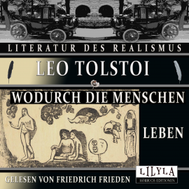Hörbuch Wodurch die Menschen leben  - Autor Leo Tolstoi   - gelesen von Schauspielergruppe