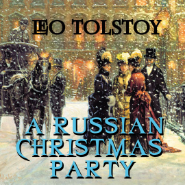 Hörbuch A Russian Christmas Party  - Autor Leo Tolstoy   - gelesen von Trevor O'Hare