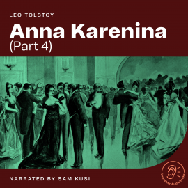 Hörbuch Anna Karenina (Part 4)  - Autor Leo Tolstoy   - gelesen von Schauspielergruppe