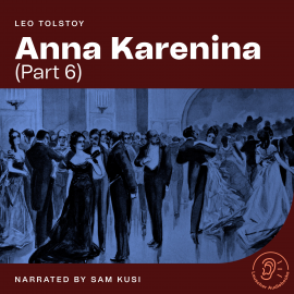 Hörbuch Anna Karenina (Part 6)  - Autor Leo Tolstoy   - gelesen von Schauspielergruppe