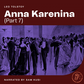 Hörbuch Anna Karenina (Part 7)  - Autor Leo Tolstoy   - gelesen von Schauspielergruppe