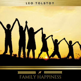 Hörbuch Family Happiness  - Autor Leo Tolstoy   - gelesen von Sean Murphy