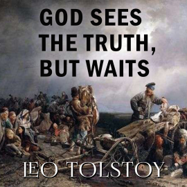 Hörbuch God Sees the Truth, But Waits  - Autor Leo Tolstoy   - gelesen von Mark Bowen