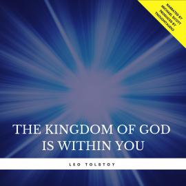 Hörbuch The Kingdom of God is Within You  - Autor Leo Tolstoy   - gelesen von Michael Scott
