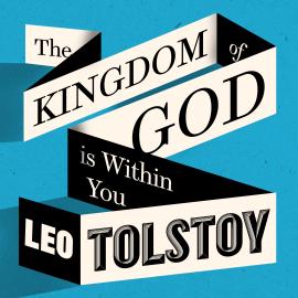 Hörbuch The Kingdom of God Is Within You (Unabridged)  - Autor Leo Tolstoy   - gelesen von Malk Williams