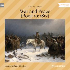 Hörbuch War and Peace - Book 10: 1812 (Unabridged)  - Autor Leo Tolstoy   - gelesen von Peter Silverleaf