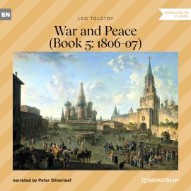 Hörbuch War and Peace - Book 5: 1806-07 (Unabridged)  - Autor Leo Tolstoy   - gelesen von Peter Silverleaf