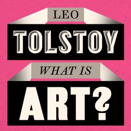 Hörbuch What is Art? (Unabridged)  - Autor Leo Tolstoy   - gelesen von Malk Williams