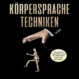 Hörbuch Körpersprache Techniken  - Autor Leo Weiß   - gelesen von Walter Kibler