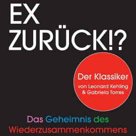 Hörbuch Ex zurück!?  - Autor Leonard Kehling   - gelesen von Christopher Mayer