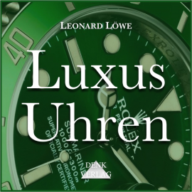 Hörbuch Luxusuhren  - Autor Leonard Löwe   - gelesen von Leonard Löwe