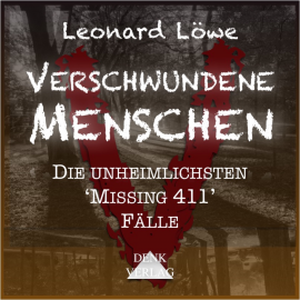 Hörbuch Verschwundene Menschen  - Autor Leonard Löwe   - gelesen von Leonard Löwe