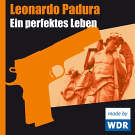 Hörbuch Ein perfektes Leben  - Autor Leonardo Padura   - gelesen von Schauspielergruppe