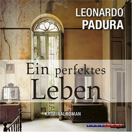 Hörbuch Ein perfektes Leben  - Autor Leonardo Padura   - gelesen von Martin Armknecht