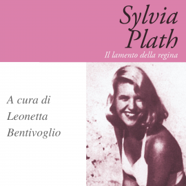 Hörbuch Sylvia Plath  - Autor Leonetta Bentivoglio   - gelesen von Leonetta Bentivoglio