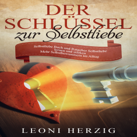 Hörbuch Der Schlüssel zur Selbstliebe  - Autor Leoni Herzig   - gelesen von Alexandra-Elena Bork