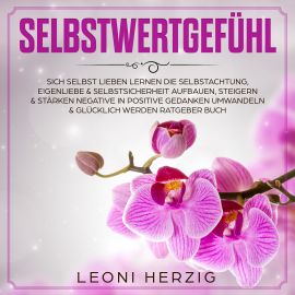 Hörbuch Selbstwertgefühl  - Autor Leoni Herzig   - gelesen von Leoni Herzig