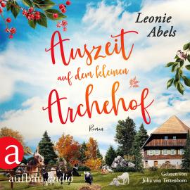 Hörbuch Auszeit auf dem kleinen Archehof - Der Archehof zum Glück, Band 1 (Ungekürzt)  - Autor Leonie Abels   - gelesen von Julia von Tettenborn