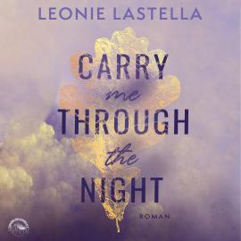 Hörbuch Carry Me Through the Night (Ungekürzt)  - Autor Leonie Lastella   - gelesen von Schauspielergruppe