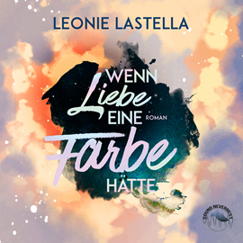 Hörbuch Wenn Liebe eine Farbe hätte  - Autor Leonie Lastella   - gelesen von Funda Vanroy