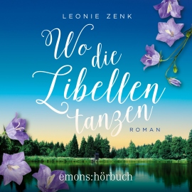 Hörbuch Wo die Libellen tanzen  - Autor Leonie Zenk   - gelesen von Josefine Hoffmann