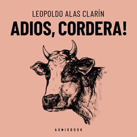Hörbuch Adios, Cordera! (Completo)  - Autor Leopoldo Alas Clarín.   - gelesen von Marcos Ballate.