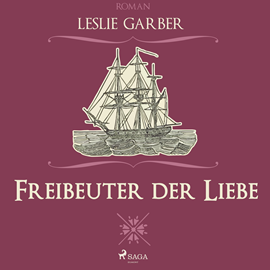 Hörbuch Freibeuter der Liebe  - Autor Leslie Garber   - gelesen von Juliane Ahlemeier