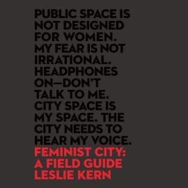 Hörbuch Feminist City - A Field Guide (Unabridged)  - Autor Leslie Kern   - gelesen von Nathalie Toriel