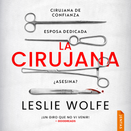 Hörbuch La cirujana  - Autor Leslie Wolfe   - gelesen von Gloria Tarridas