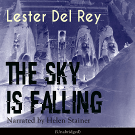 Hörbuch The Sky Is Falling  - Autor Lester Del Rey   - gelesen von Helen Stainer