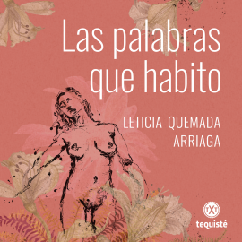 Hörbuch Las palabras que habito  - Autor Leticia Quemada Arriaga   - gelesen von Juan Julián Gómez Franco