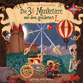 Hörbuch Die 3 ½ Musketiere mit dem goldenen L  - Autor Leuw von Katzenstein   - gelesen von Leuw von Katzenstein